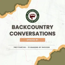 Backcountry Conversations - Ep. 1: 12 Bulls in a Row? BHA's Trey Curtiss