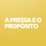 Ministração Completa | A pressa e o Propósito
