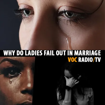 WHY LADIES NOW DAYS FAIL OUT IN MARRIAGE