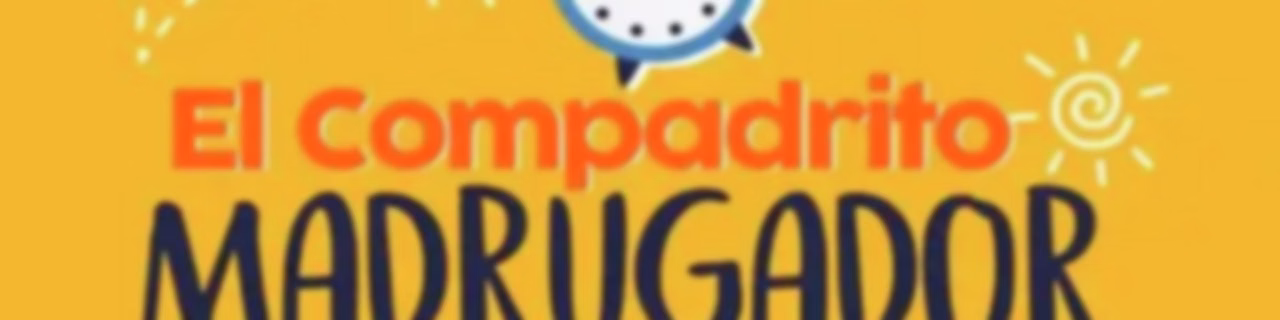 El Compadrito Madrugador