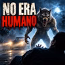 No Era Humano / Relato de Terror