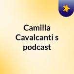 Camilla Cavalcanti's podcast