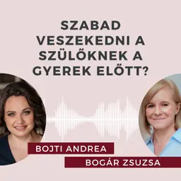 Ti szoktatok veszekedni a gyerek előtt? Beszélgetés Bogár Zsuzsa pár- és családterapeutával.