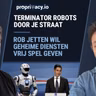 Rob(ot) Jetten wil sneller kunnen afluisteren en Terminator Robots door je straat #PPP65