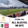 #292: All bluster, no bite