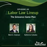 Labor Law Lineup Ep20 - The Grievance Game Plan