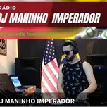 RADIO DJ MANINHO IMPERADOR