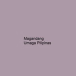 MAGANDANG UMAGA PILIPINAS