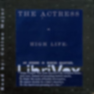Actress in High Life: An Episode in Winter Quarters, The by Susan Petigru King-Bowen (1824 - 1875)