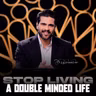 Stop Living a Double-Minded Life