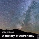 History of Astronomy, A by Walter W. Bryant (1865 - 1923)