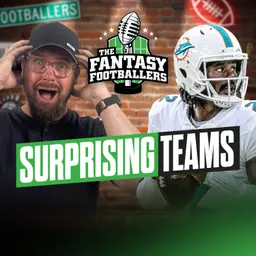 Fantasy Football - Surprising Teams + Fizzle Picks - Podcast for 6/18