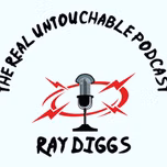 The Real Untouchable Podcast with Ray Diggs
