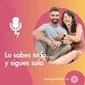 Lo sabes todo… y sigues sola