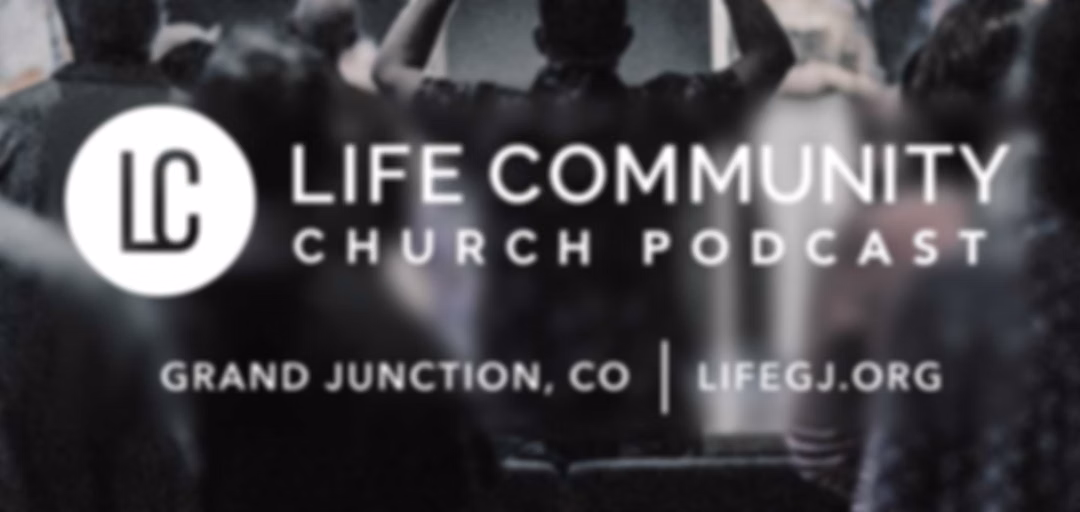 Life Community Church Weekly Sermons