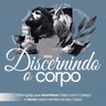 O Caminho Excelente | Pr. Márcio Bezerra [Discernindo o Corpo. EP4]