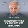 Werden die Deutschen den Juden Auschwitz je verzeihen, Henryk M. Broder? (143)