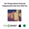 765. Ten Things About Financial Independence No One Tells You