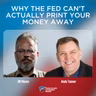 Why the Fed Can't Actually Print Your Money Away