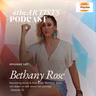 #107 BETHANY ROSE 4theARTISTS with Melissa Sharee