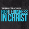 The Benefits of Your Righteousness in Christ