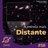 Clube de Astronomia #58 - A estrela mais distante