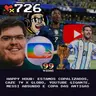 99Vidas 726 - Happy Hour: Estamos Copalizados, CazéTV x Globo, YouTube Gigante, Messi Absurdo e Copa das Antigas