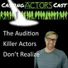 THE Audition Killer Actors Don't Realize They're Doing