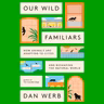 Our Wild Familiars - DR. DAN WERB on Animals that Live Among Us & Urban Wildlife Conservation - Highlights