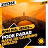 PODE PARAR: NADA DE CAMINHO ERRADO - Bom dia, Jesus! 217/365 (2026)