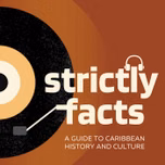 Strictly Facts: A Guide to Caribbean History and Culture