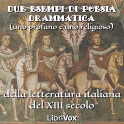 Due esempi di poesia drammatica (uno profano e uno religioso) della letteratura italiana del XIII secolo