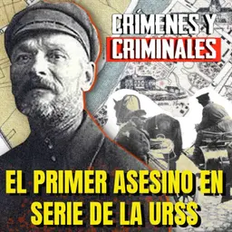 El primer asesino en serie de la URSS - Episodio exclusivo para mecenas
