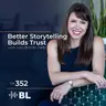 Better Storytelling Builds Trust with Julia Bonner Zade
