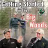 Getting Started in the Big Woods | Big Woods Bucks Podcast Ep 196
