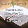 March 6,2022 A Song For The  Sabbath Day - Kevin Wells