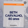 #211 - Beth Carvalho, 80 anos