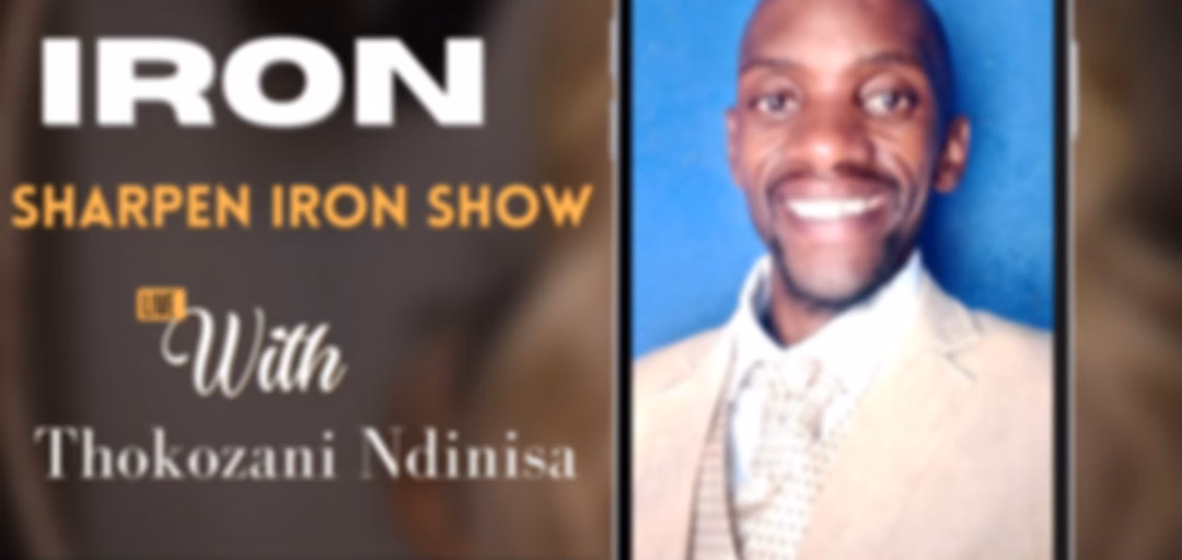 Iron sharpen Iron Show with Evangelist Thokozani Ndinisa