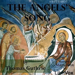 Angels' Song, The by Thomas Guthrie (1803 - 1873)