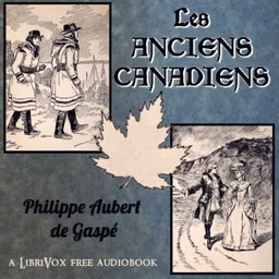 anciens canadiens, Les by Philippe Aubert de Gaspé (1786 - 1871)