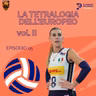 Episodio 95 W - La tetralogia dell'Europeo vol.II