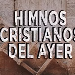 HIMNOS CRISTIANOS DEL AYER