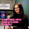 S3E7 - Vaccinul HPV: cine și când îl face. Un dialog cu Dr. Oana Săndulescu