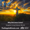 Why Did Jesus Come? | Kingdom Living Podcast