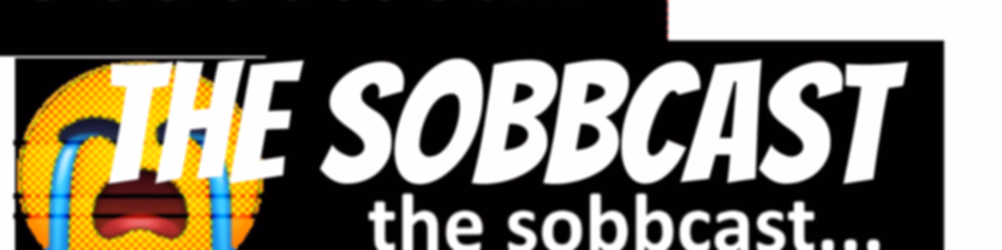 The Sobbcast
