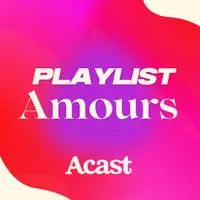 Playlists amours - les podcasts qui parlent de relations