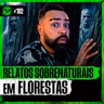 RELATOS SOBRENATURAIS NA FLORESTA - PARTE 2 | LendaCast Solo #102