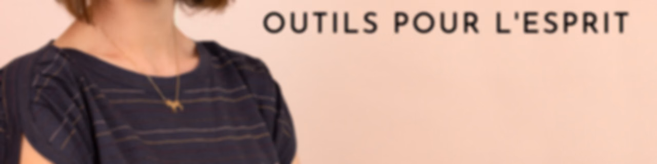 Change ma vie : Outils pour l'esprit