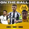 IT'S BACK 🚨 Chris, Emma & Dave discuss the latest Wolves News "ON THE BALL"