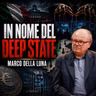 IN NOME DEL DEEP STATE - MARCO DELLA LUNA